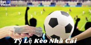 Tỷ lệ kèo nhà cái